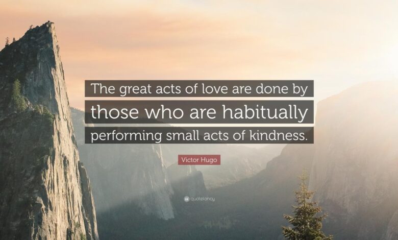 Acts love hugo victor great small done those kindness who habitually performing quote wallpapers quotefancy