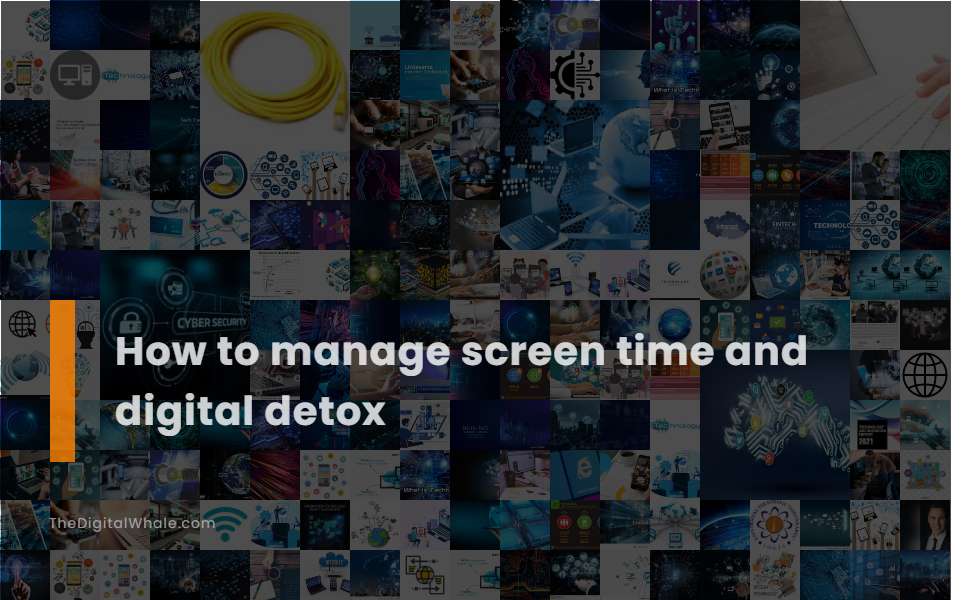 Tech digital detox screen time