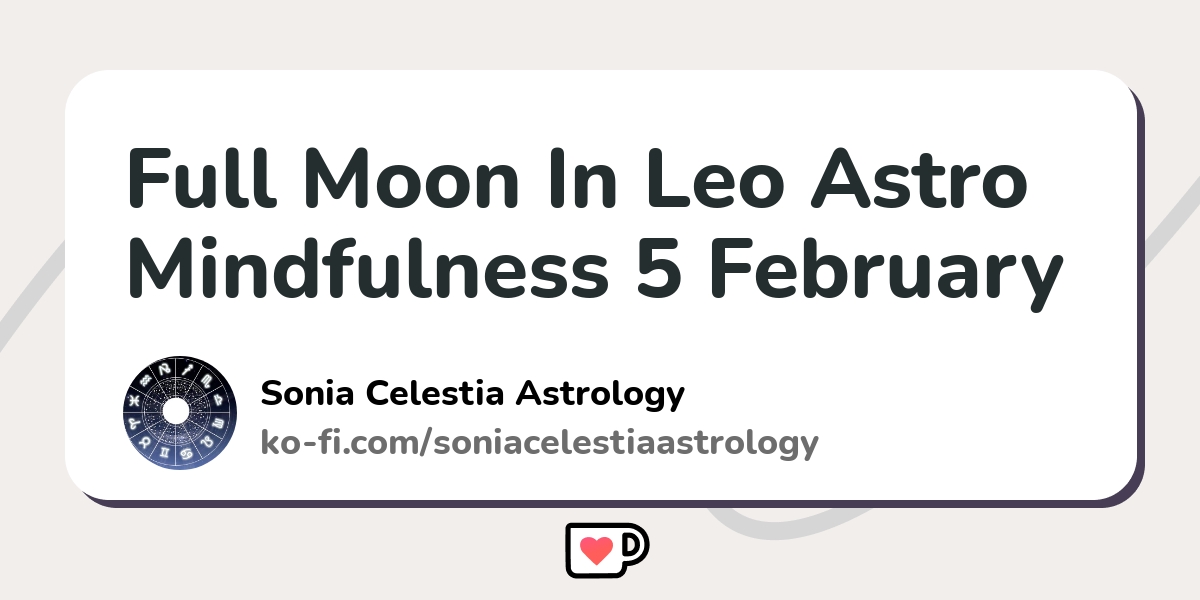 February 2025 Leo full moon astrology meaning